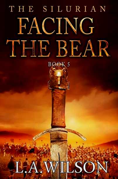 L.A. Wilson, Facing the Bear, King Arthur, The Silurian, Sir Bedivere, The Fox and the Bear, 5th century Britian