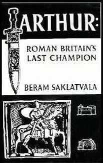 Beram Saklatvala, Roman Britain's Last Champion, King Arthur